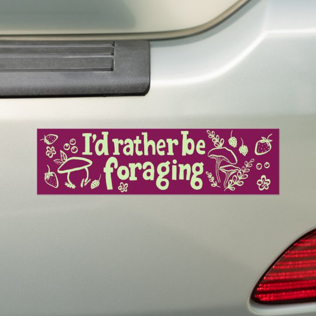 I'D RATHER BE FORAGING Mushrooms Berries Plants Bumper Sticker (On Car)