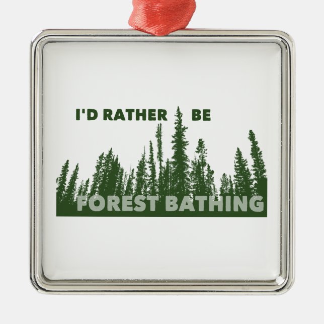 I'd Rather Be Forest Bathing Metal Ornament (Front)