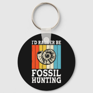 I'd Rather Be Fossil Hunting Fossils Rock Hunters  Keychain