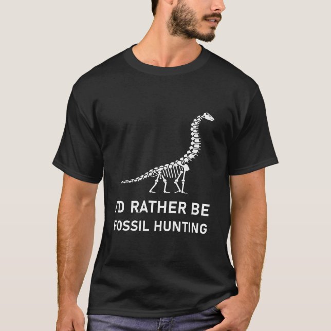 I'd Rather Be Fossil Hunting - Paleontologist T-Shirt (Front)
