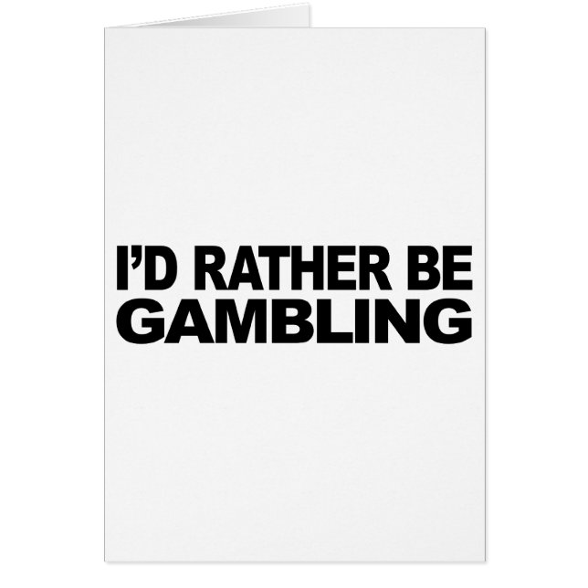 I'd Rather Be Gambling (Front)