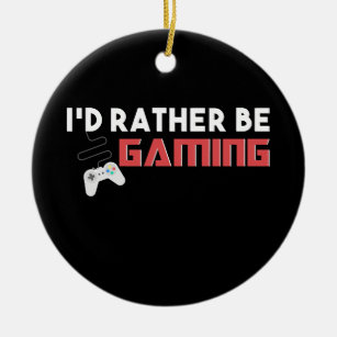 I'd Rather Be Gaming Computer And Console Gamer Ceramic Ornament
