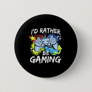 I'd Rather Be Gaming Funny Video Game Player Sayin 2 Inch Round Button