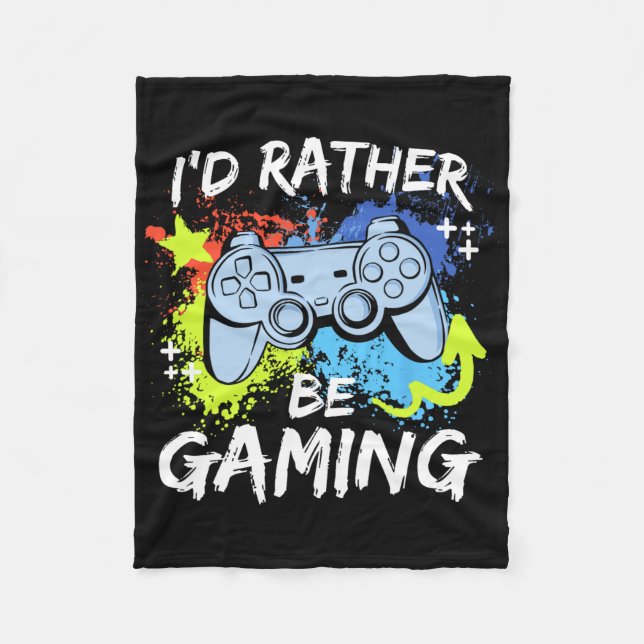 I'd Rather Be Gaming Funny Video Game Player Sayin Fleece Blanket (Front)