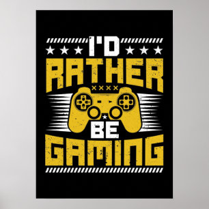 I'd Rather Be Gaming - Funny Video Gamer, Gaming Poster