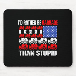 I'd Rather Be Garbage For Trump Trump In Garbage F Mouse Pad