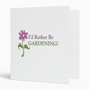 I'd Rather Be Gardening Binder