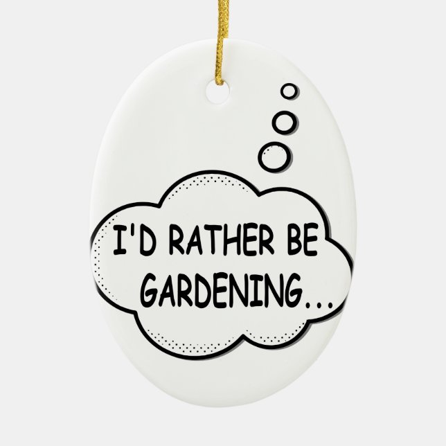 I'd Rather Be Gardening Ceramic Ornament (Front)
