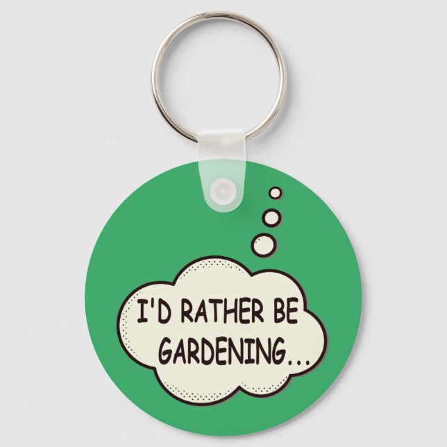 I'd Rather Be Gardening Funny Saying Keychain (Front)
