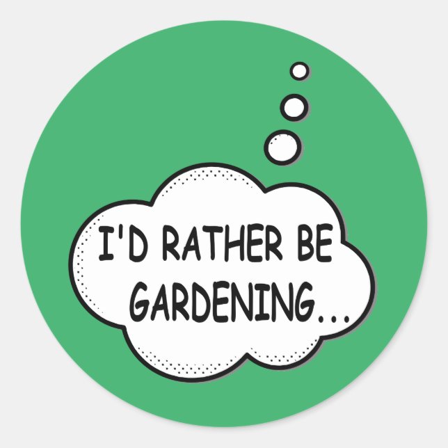 I'd Rather Be Gardening Green Classic Round Sticker (Front)