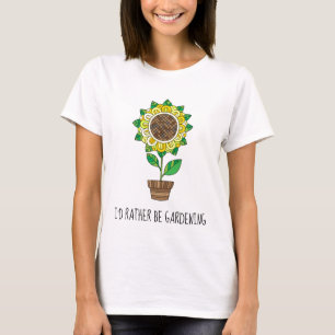 I'd rather be gardening; pretty floral  T-Shirt