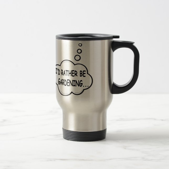 I'd Rather Be Gardening Travel Mug (Right)