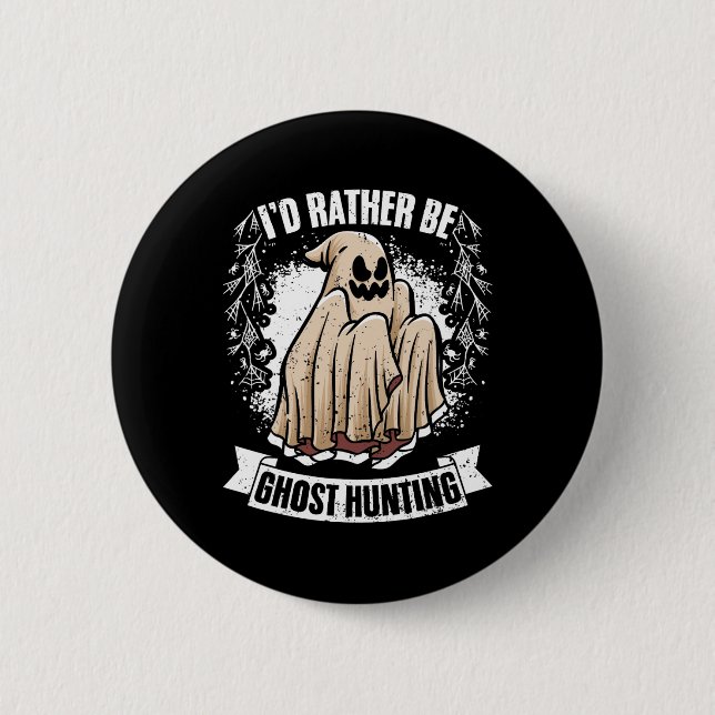 I'd Rather Be Ghost Hunting Awesome Paranormal Inv 2 Inch Round Button (Front)