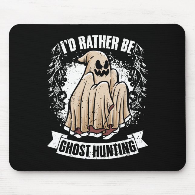 I'd Rather Be Ghost Hunting Awesome Paranormal Inv Mouse Pad (Front)