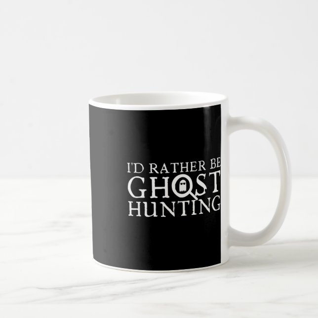 I'd Rather Be Ghost Hunting  Coffee Mug (Right)