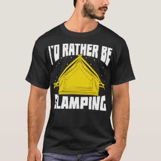 Id Rather Be Glamping  T-Shirt