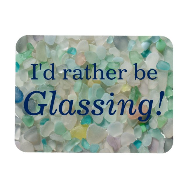 I'd rather be glassing sea glass beach magnet (Horizontal)