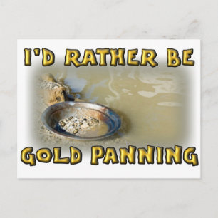 I'd Rather Be GOLD PANNING Postcard