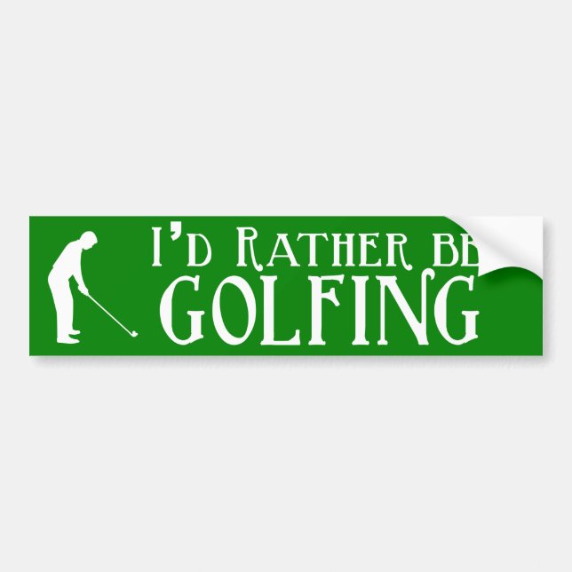 I'd Rather Be Golfing Bumper Sticker (Front)