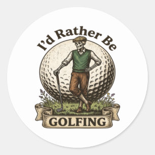 Id Rather Be Golfing  Classic Round Sticker
