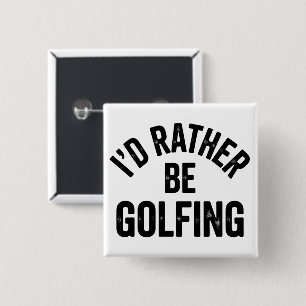 I'd Rather Be Golfing Funny Gift for Golfer 2 Inch Square Button