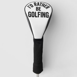 I'd Rather Be Golfing Funny Gift for Golfer Golf Head Cover