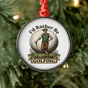 Id Rather Be Golfing  Metal Ornament