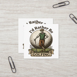 Id Rather Be Golfing Square Business Card