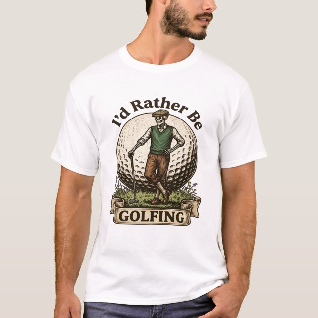 Id Rather Be Golfing  T-Shirt (Front)