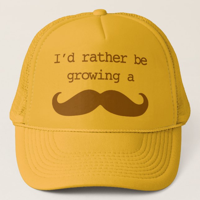 I'd rather be growing a moustache Hat (Front)