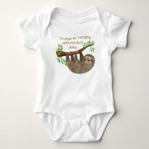 I'd rather be hanging with my aunt   Sloth Baby Bodysuit