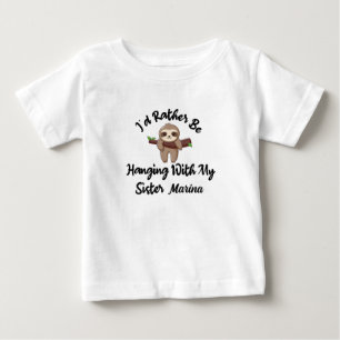 I'd Rather Be Hanging With My Sister,Personalized Baby T-Shirt