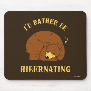 I'd Rather Be Hibernating Mouse Pad