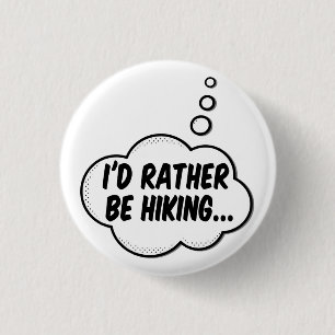 I'd Rather Be Hiking 1 Inch Round Button