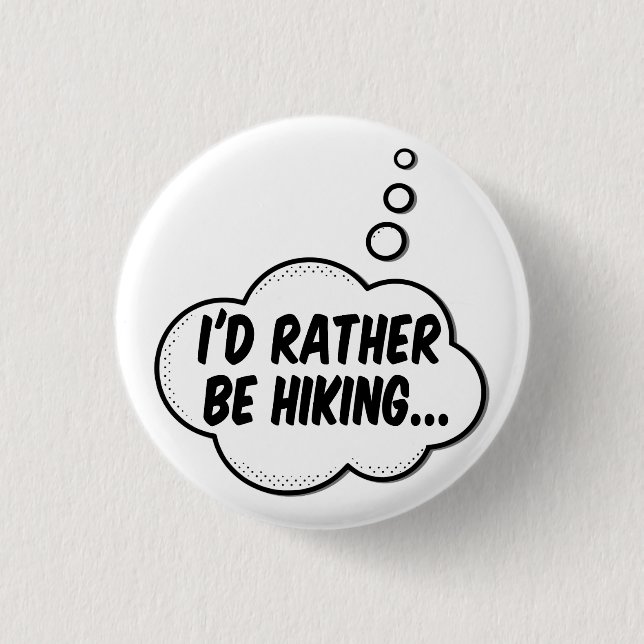 I'd Rather Be Hiking 1 Inch Round Button (Front)