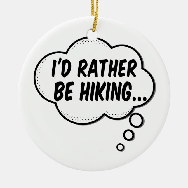 I'd Rather Be Hiking Ceramic Ornament (Front)