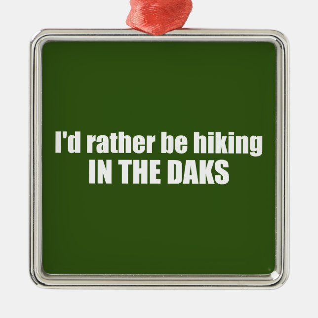  I'd Rather Be Hiking In The Adirondacks Metal Ornament (Front)