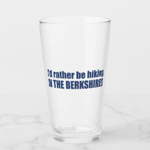 I'd Rather Be Hiking In The Berkshires Glass