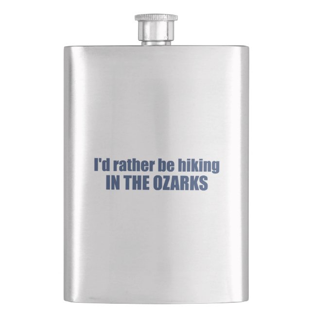  I'd Rather Be Hiking In The Ozarks Hip Flask (Front)