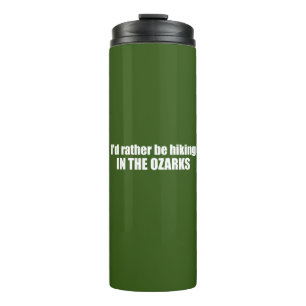 I'd Rather Be Hiking In The Ozarks Thermal Tumbler