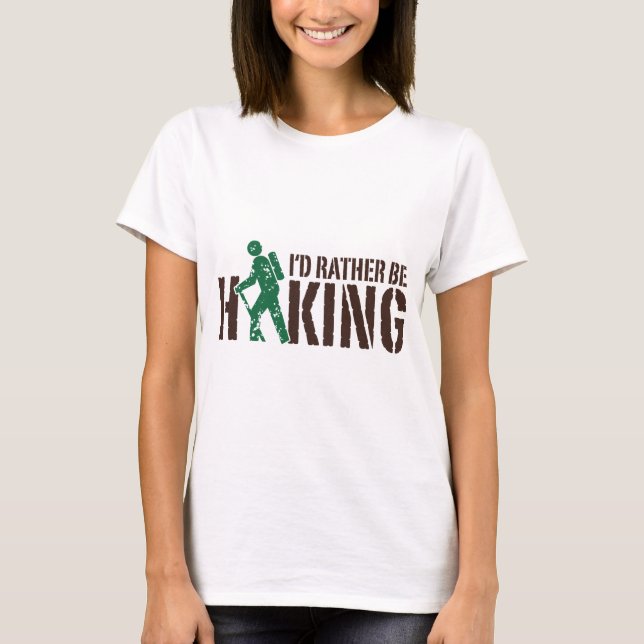 I'd Rather be Hiking T-Shirt (Front)