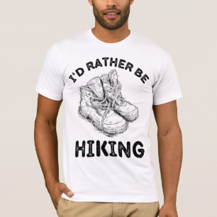 I'd rather be HIKING T-Shirt
