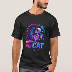 I'd Rather Be Home with My Cat Skeleton T-Shirt