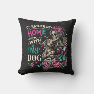 I'd Rather Be Home With My Dog Throw Pillow