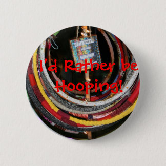 I'd Rather Be Hooping Flair 2 Inch Round Button