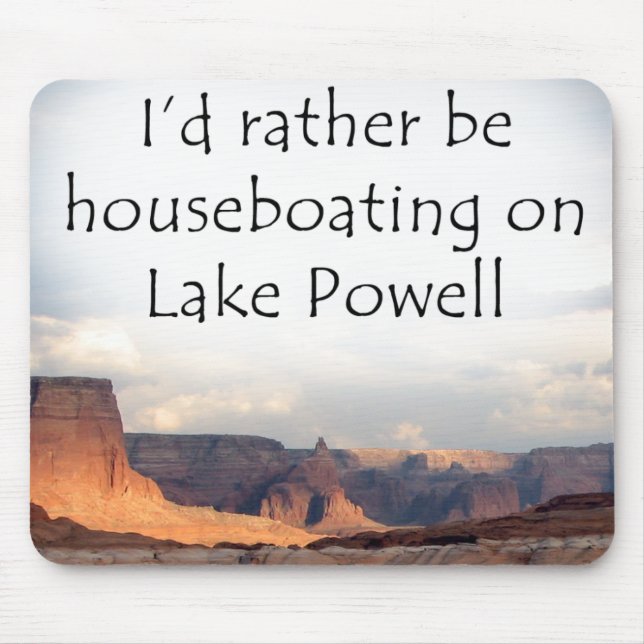 I'd Rather be Houseboating on Lake Powell Mouse Pad (Front)