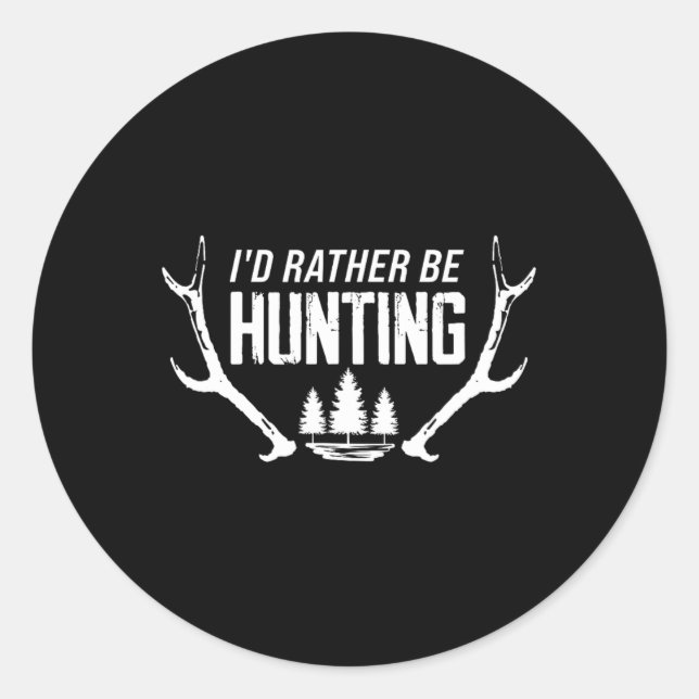 I'd Rather Be Hunting 2  Classic Round Sticker (Front)