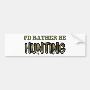 I'd Rather Be Hunting Bumper Sticker