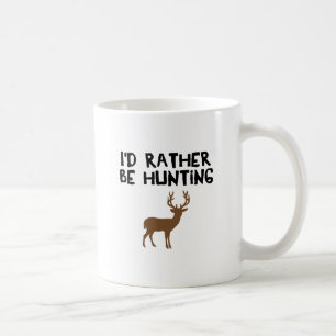 id rather be hunting coffee mug