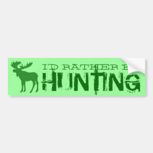 I'd Rather be Hunting green moose bumpersticker Bumper Sticker